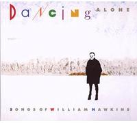 Various Artists – Dancing Alone: Songs Of William Hawkins – True North