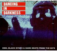 Various Artists - Dancing In Darkness: EBM, Black Synth & Dark Beats From The 80's