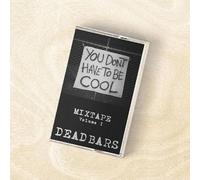 Various Artists - Dead Bars Mixtape V.1: You Don't Have to Be Cool (Various Artists) [CASSETTE]