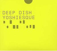 Various Artists - Deep Dish Presents Yoshiesque