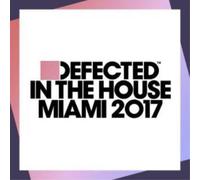 VARIOUS ARTISTS - Defected In The House Miami 2017