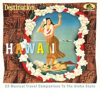 VARIOUS ARTISTS - DESTINATION HAWAII - 33 MUSICAL TRAVEL COMPANIONS TO THE ALOHA STATE