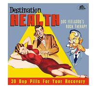 Various Artists - Destination Health: Doc Feelgood's Rock Therapy 30 Bop Pills For Your Recovery