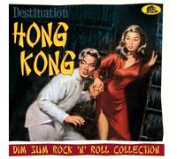 Various Artists - Destination Hong Kong: Dim Sum Rock 'n' Roll Collection (Vario