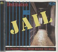 Various Artists - Destination Jail: 31 Prison Songs From Behind The Bars