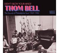 Various Artists - Didn’t I Blow Your Mind? Thom Bell ~ The Sound Of Philadelphia Soul 1969-1983