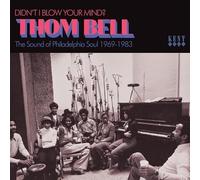 Various Artists - Didn’t I Blow Your Mind? Thom Bell ~ The Sound Of Philadelphia Soul 1969-1983