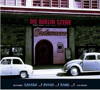 Various Artists - Die Berlin Szene Smash..! Boom..! Bang..!