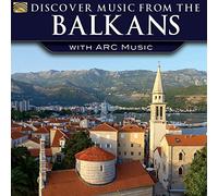 Various Artists - Discover Music From The Balkans With ARC Music