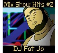 Various Artists - DJ Fat Jo Presents Mix Show Hits #2 [Us Import]