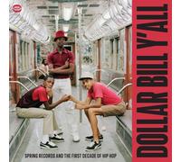 Various Artists - Dollar Bill Y'all ~ Spring Records And The First Decade Of Hip Hop