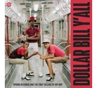 Various Artists - Dollar Bill YAll - Spring Records And The First Decade Of Hip