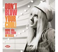 Various Artists - Don't Blow Your Cool! More 60s Girls From UK Decca