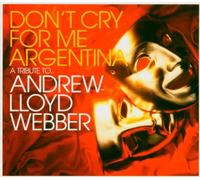 Various Artists - Don't Cry For Me Argentina - A Tribute To Andrew Lloyd Webber