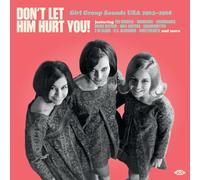 Various Artists - Don't Let Him Hurt You! Girl Group Sounds USA 1962-1968