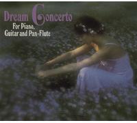 Various Artists - Dream Concerto - For Piano, Guitar and Pan-Flute