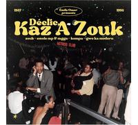 Various Artists - Emile Omar Presents Declic, Kaz A Zouk: Zouk - Creole Rap & Ragga - Kompa - Gwo Ka Modern (1987 - 1998)