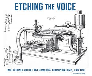 Various Artists - Etching the Voice: Emile Berliner and the First Commercial Gramophone Discs, 1889-1895