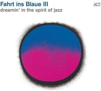 Landgren - Fahrt Ins Blaue III: Dreamin' In The Spirit Of Jazz