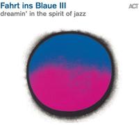 Landgren - Fahrt Ins Blaue III: Dreamin' In The Spirit Of Jazz