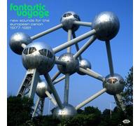 Various Artists : Fantastic Voyage: New Sounds for the European Canon 1977-1981
