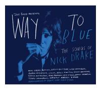 Various Artists (feat. Luluc; Lisa Hannigan; Vashti Bunyan; Scott Matthews; Teddy Thompson & more) - Way To Blue - The Songs Of Nick Drake