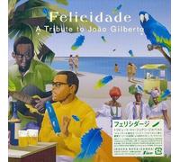 Various Artists - Felicidade: Tribute to Joao Gilberto [Import]