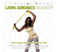 Various Artists - Fitness At Home: Latin Aerobics Nonstop