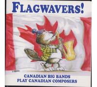 Various Artists - Flagwavers! Canadian Big Bands Play Canadian Composers