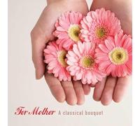 Various Artists - For Mother: A Classical Bouquet