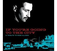 Various Artists for Sweet Relief - If You're Going To The City: A Tribute To Mose Allison