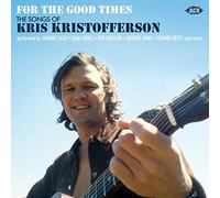 Various Artists - For The Good Times ~ The Songs Of Kris Kristofferson