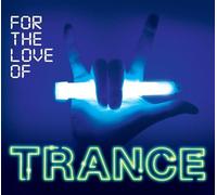 Various Artists - For The Love Of Trance
