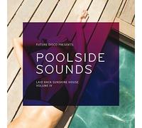 Various Artists - Future Disco Presents: Poolside Sounds. Laid Back Sunshine House Volume IV