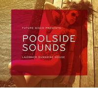 Various Artists - Future Disco Presents Poolside Sounds: Laidback Sunshine House