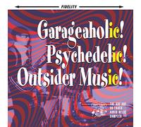 Various Artists - Garageaholic! Psychedelic! Outsider Music!