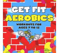 Various Artists - Get Fit Aerobics (Ages 7-12)