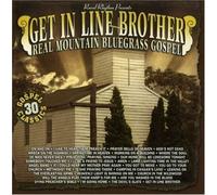 Various Artists - Get in Line Brother: 30 Classics: Real Mountain Bluegrass Gospel