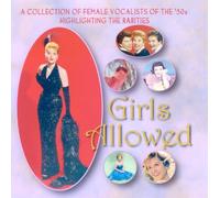 Various Artists - Girls Allowed - A Collection of Female Vocalists of the '50s Highlighting the Rarities