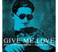 Various Artists - Give Me Love: Songs Of The Broken Hearted - Baghdad 1925-1929 [VINYL]