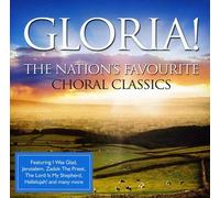 Various Artists - Gloria! The Nation's Favourite Choral Classics