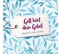 Various Artists - Gott hört dein Gebet - Melodien für Zeiten der Stille