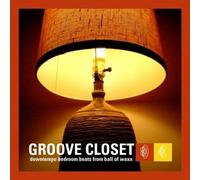 Various Artists - Groove Closet: Downtempo Bedroom Beats from Ball of Waxx