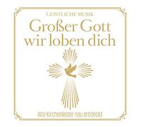 Various Artists - Großer Gott Wir Loben Dich: Alte Kirchenlieder Neu