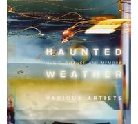 Various Artists - Haunted Weather (Compiled By David Toop)