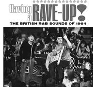 VARIOUS ARTISTS - HAVING A RAVE UP! THE BRITISH R&B SOUNDS OF 1964 3CD CLAMSHELL BOX