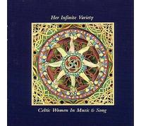 Various Artists - Her Infinite Variety: Celtic Women in Music & Song