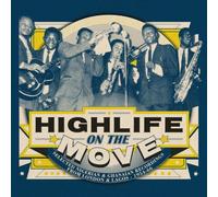 Various Artists : Highlife On the Move: Nigerian and Ghanaian Recordings from