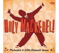 Various Artists - Holy Mackerel!: Pretenders to Little Richard's Throne