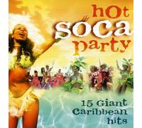 Various Artists - Hot Soca Party: 15 Giant Caribbean Hits